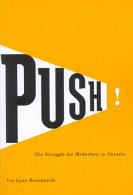 Push! (The Struggle for Midwifery in Ontario) by Ivy Lynn Bourgeault, 9780773530256