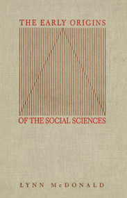 The Early Origins of the Social Sciences by Lynn Mcdonald, 9780773514089