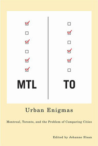 Urban Enigmas (Montreal, Toronto, and the Problem of Comparing Cities) by Johanne Sloan, 9780773531826