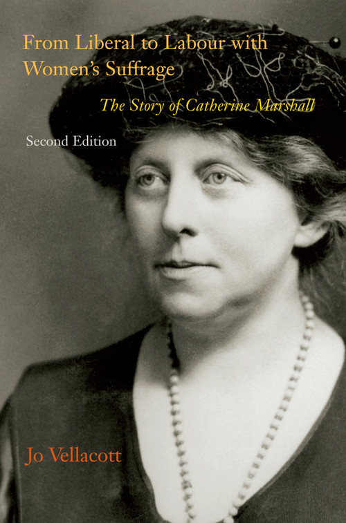 From Liberal to Labour with Women's Suffrage, Second Edition (The Story of Catherine Marshall) by Jo Vellacott, 9780773548022