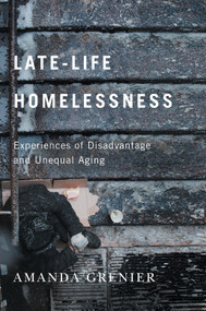 Late-Life Homelessness (Experiences of Disadvantage and Unequal Aging) by Amanda Grenier, 9780228008361