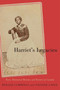 Harriet's Legacies (Race, Historical Memory, and Futures in Canada) by Ronald Cummings, Natalee Caple, 9780228010654