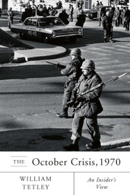 The October Crisis, 1970 (An Insider's View) by William Tetley, 9780773538016