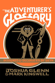 The Adventurer's Glossary by Joshua Glenn, Mark Kingwell, Joshua Glenn, 9780228008316