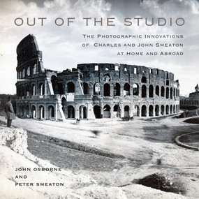 Out of the Studio (The Photographic Innovations of Charles and John Smeaton at Home and Abroad) by John Osborne, Peter Smeaton, 9780228012054
