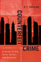Counterfeit Crime (Criminal Profits, Terror Dollars, and Nonsense) by R.T. Naylor, 9780773543461