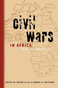 Civil Wars in Africa (Roots and Resolution) by Taisier M. Ali, Robert O. Matthews, 9780773518834