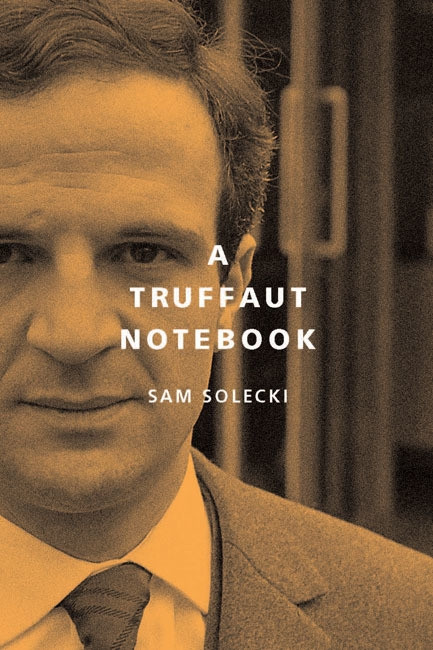 A Truffaut Notebook by Sam Solecki, 9780773546240