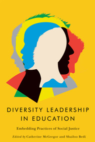 Diversity Leadership in Education (Embedding Practices of Social Justice) by Catherine Mcgregor, Shailoo Bedi, 9780228019251