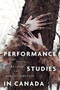 Performance Studies in Canada by Laura Levin, Marlis Schweitzer, 9780773549852