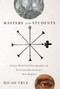 Masters and Students (Jesuit Mission Ethnography in Seventeenth-Century New France) by Micah True, 9780773545137