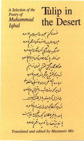 Tulip in the Desert (A Selection of Iqbal's Poetry) by Muhammed Iqbal, Mustansir Mir, 9780773520370