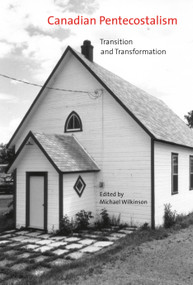 Canadian Pentecostalism (Transition and Transformation) by Michael Wilkinson, 9780773534575