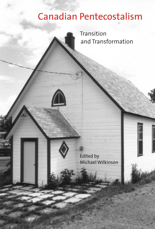 Canadian Pentecostalism (Transition and Transformation) by Michael Wilkinson, 9780773534575