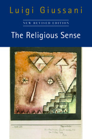 The Religious Sense (New Revised Edition) by Luigi Giussani, John E. Zucchi, Jean Bethke Elshtain, 9780228016212