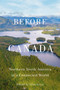 Before Canada (Northern North America in a Connected World) by Allan Greer, 9780228019213