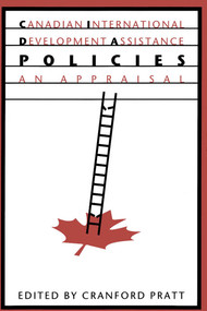 Canadian International Development Assistance Policies, Second Edition (An Appraisal) by Cranford Pratt, 9780773514096