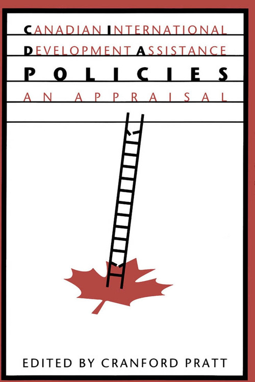 Canadian International Development Assistance Policies, Second Edition (An Appraisal) by Cranford Pratt, 9780773514096
