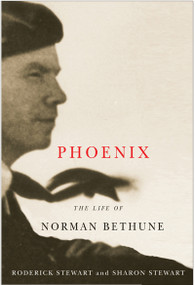 Phoenix (The Life of Norman Bethune) by Roderick Stewart, Sharon Stewart, 9780773540811