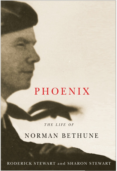 Phoenix (The Life of Norman Bethune) by Roderick Stewart, Sharon Stewart, 9780773540811