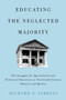 Educating the Neglected Majority (The Struggle for Agricultural and Technical Education in Nineteenth-Century Ontario and Quebec) by Richard A. Jarrell, 9780773547384