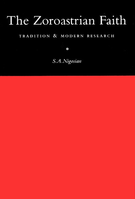 The Zoroastrian Faith (Tradition and Modern Research) by S.A. Nigosian, 9780773511446