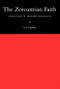 The Zoroastrian Faith (Tradition and Modern Research) by S.A. Nigosian, 9780773511446