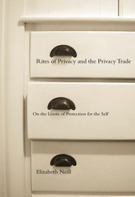 Rites of Privacy and the Privacy Trade (On the Limits of Protection for the Self) by Elizabeth Neill, 9780773521131