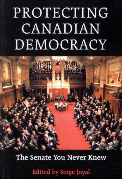 Protecting Canadian Democracy (The Senate You Never Knew) by Serge Joyal, 9780773526198