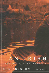 An Irish History of Civilization, Volume 1 by Don Akenson, 9780773528901