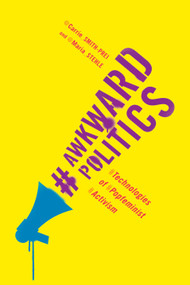 Awkward Politics (Technologies of Popfeminist Activism) by Carrie Smith-Prei, Maria Stehle, 9780773547476
