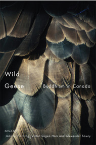 Wild Geese (Buddhism in Canada) by John S. Harding, Victor Sogen Hori, Alexander Soucy, 9780773536678