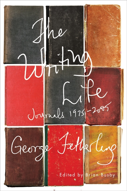 The Writing Life (Journals, 1975-2005) by George Fetherling, 9780773541146