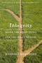 Integrity, First Edition (Doing the Right Thing for the Right Reason) by Barbara Killinger, 9780773532878