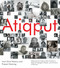 Atiqput (Inuit Oral History and Project Naming) by Carol Payne, Beth Greenhorn, Deborah Kigjugalik Webster, Christina Williamson, Jimmy Manning, 9780228011057