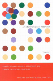 Constitutional Origins, Structure, and Change in Federal Countries, Volume 1 by John Kincaid, Alan Tarr, 9780773529168