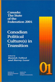 Canada: The State of the Federation 2001 (Canadian Political Culture(s) in Transition) by Hamish Telford, Harvey Lazar, 9780889118638