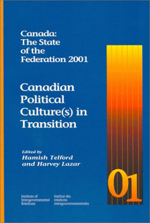 Canada: The State of the Federation 2001 (Canadian Political Culture(s) in Transition) by Hamish Telford, Harvey Lazar, 9780889118638