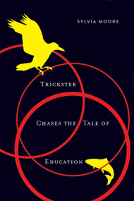 Trickster Chases the Tale of Education by Sylvia Moore, 9780773549074