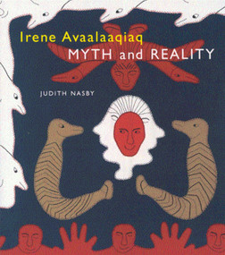Irene Avaalaaqiaq (Myth and Reality) by Judith Nasby, 9780773524408