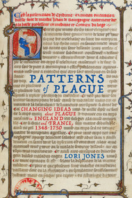 Patterns of Plague (Changing Ideas about Plague in England and France, 1348-1750) by Lori Jones, 9780228010807