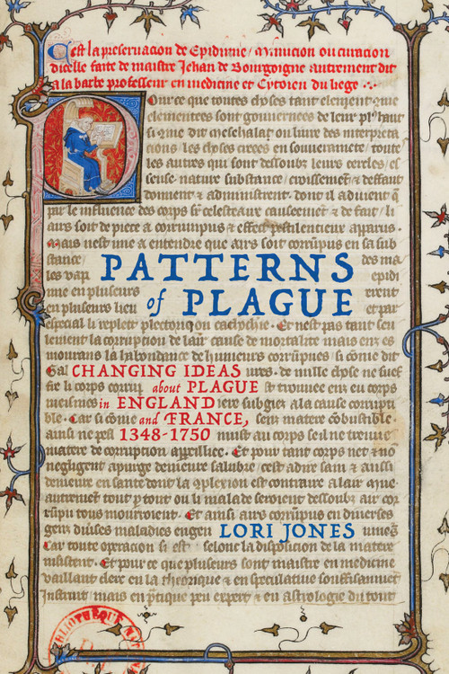 Patterns of Plague (Changing Ideas about Plague in England and France, 1348-1750) by Lori Jones, 9780228010807