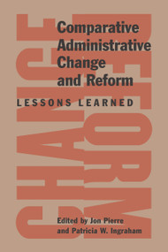 Comparative Administrative Change and Reform (Lessons Learned) by Jon Pierre, Patricia W. Ingraham, 9780773536609