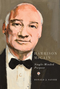 Harrison McCain (Single-Minded Purpose) by Donald J. Savoie, 9780773543218