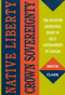 Native Liberty, Crown Sovereignty (The Existing Aboriginal Right of Self-Government in Canada) by Bruce Clark, 9780773509467