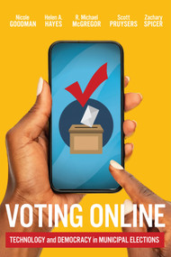 Voting Online (Technology and Democracy in Municipal Elections) by Nicole Goodman, Helen A. Hayes, R. Michael Mcgregor, Scott Pruysers, Zachary Spicer, 9780228021254