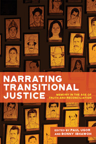 Narrating Transitional Justice (Memory in the Age of Truth and Reconciliation) by Paul Ugor, Bonny Ibhawoh, 9780228026235