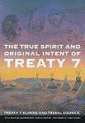The True Spirit and Original Intent of Treaty 7 by Treaty 7 Elders, 9780773515222