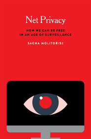 Net Privacy (How We Can Be Free in an Age of Surveillance) by Sacha Molitorisz, 9780228002116