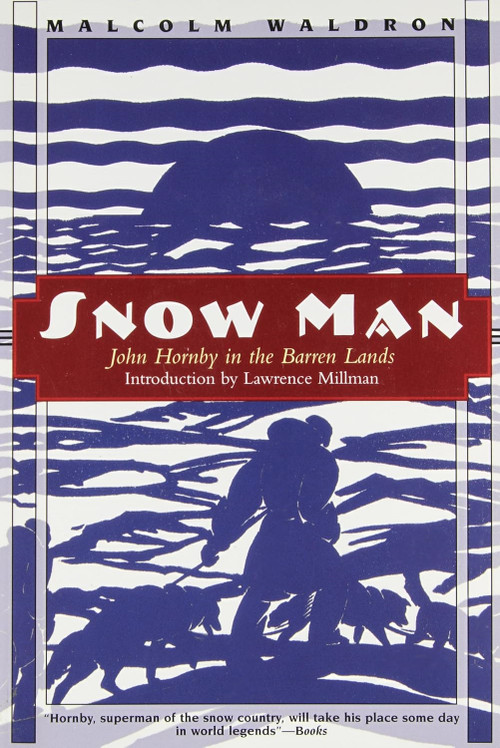 Snow Man (John Hornby in Canada's Barren Lands) by Malcolm Waldron, 9780773517103